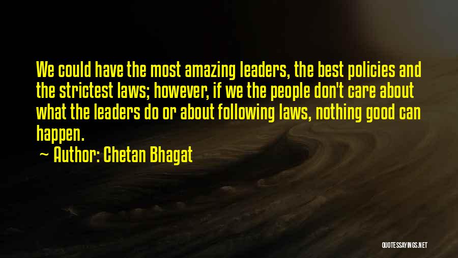 Chetan Bhagat Quotes: We Could Have The Most Amazing Leaders, The Best Policies And The Strictest Laws; However, If We The People Don't