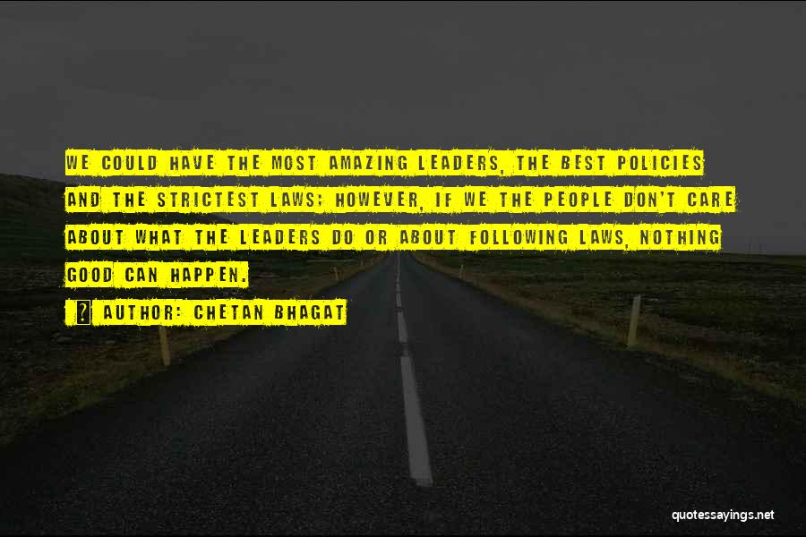 Chetan Bhagat Quotes: We Could Have The Most Amazing Leaders, The Best Policies And The Strictest Laws; However, If We The People Don't