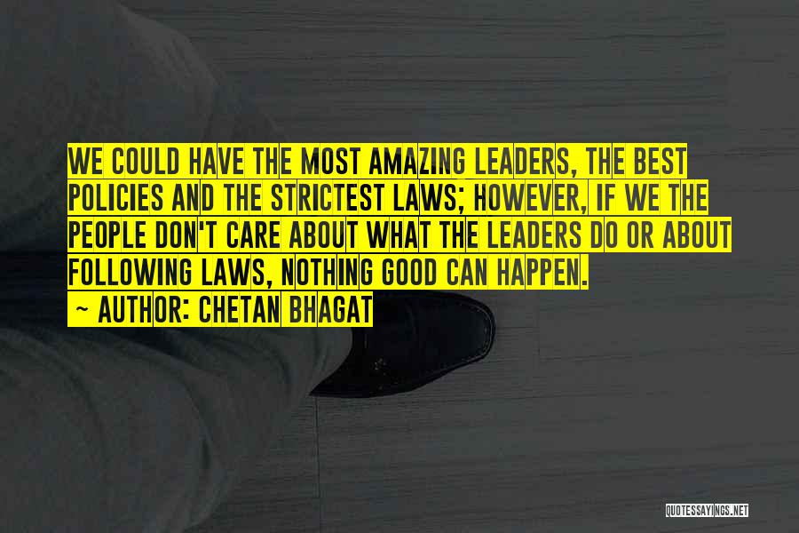 Chetan Bhagat Quotes: We Could Have The Most Amazing Leaders, The Best Policies And The Strictest Laws; However, If We The People Don't