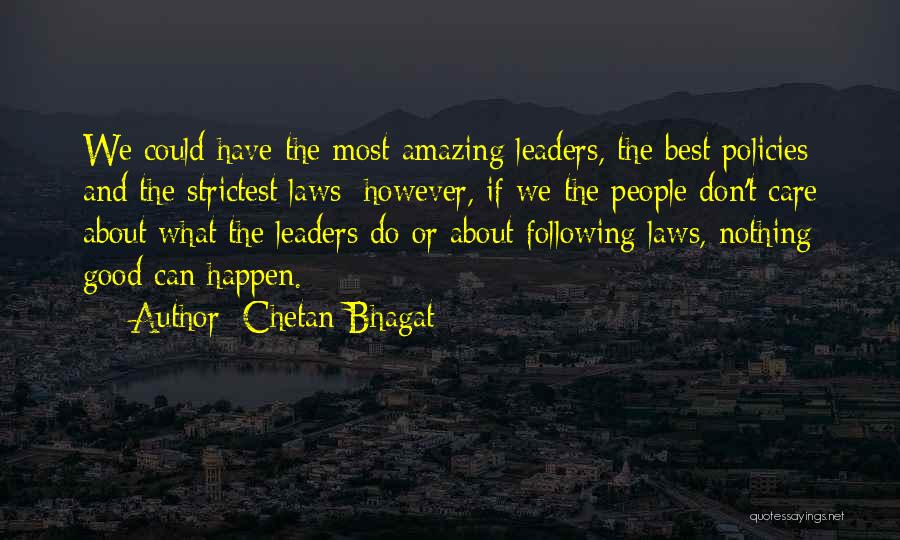 Chetan Bhagat Quotes: We Could Have The Most Amazing Leaders, The Best Policies And The Strictest Laws; However, If We The People Don't