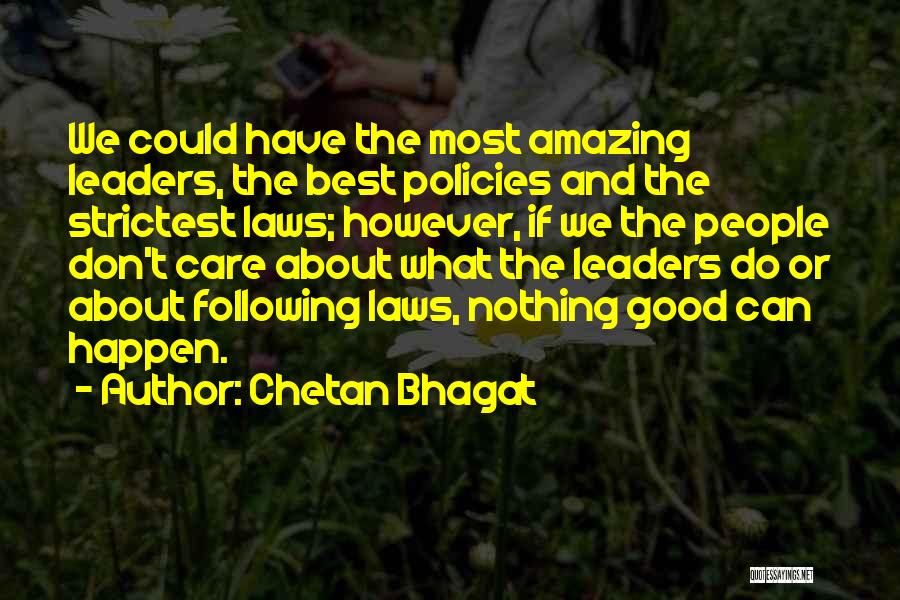 Chetan Bhagat Quotes: We Could Have The Most Amazing Leaders, The Best Policies And The Strictest Laws; However, If We The People Don't