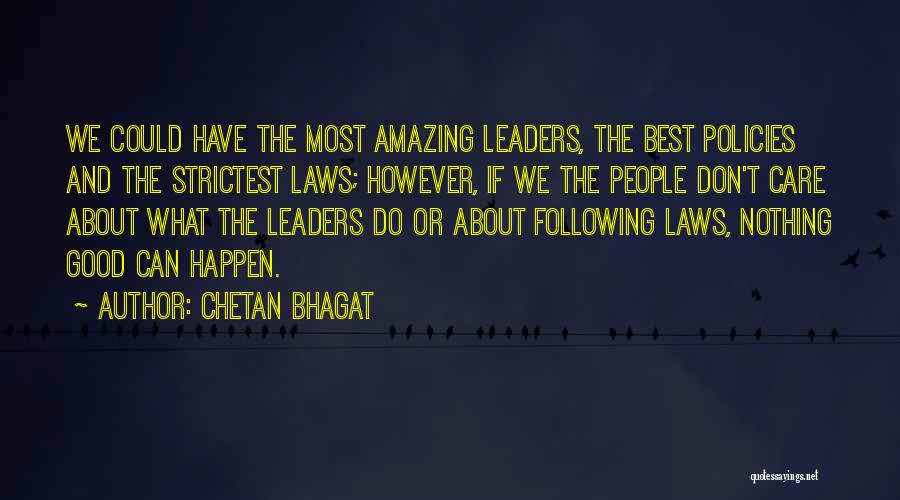 Chetan Bhagat Quotes: We Could Have The Most Amazing Leaders, The Best Policies And The Strictest Laws; However, If We The People Don't