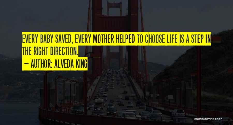 Alveda King Quotes: Every Baby Saved, Every Mother Helped To Choose Life Is A Step In The Right Direction.