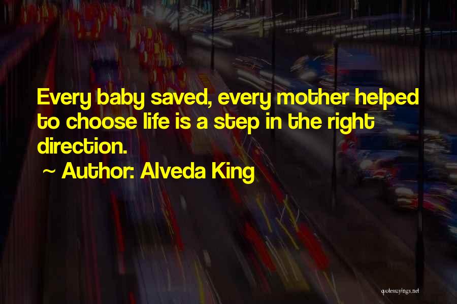 Alveda King Quotes: Every Baby Saved, Every Mother Helped To Choose Life Is A Step In The Right Direction.