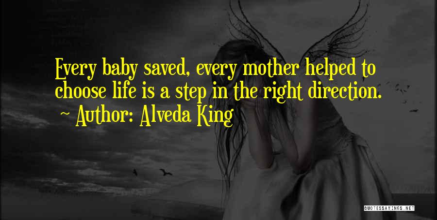Alveda King Quotes: Every Baby Saved, Every Mother Helped To Choose Life Is A Step In The Right Direction.