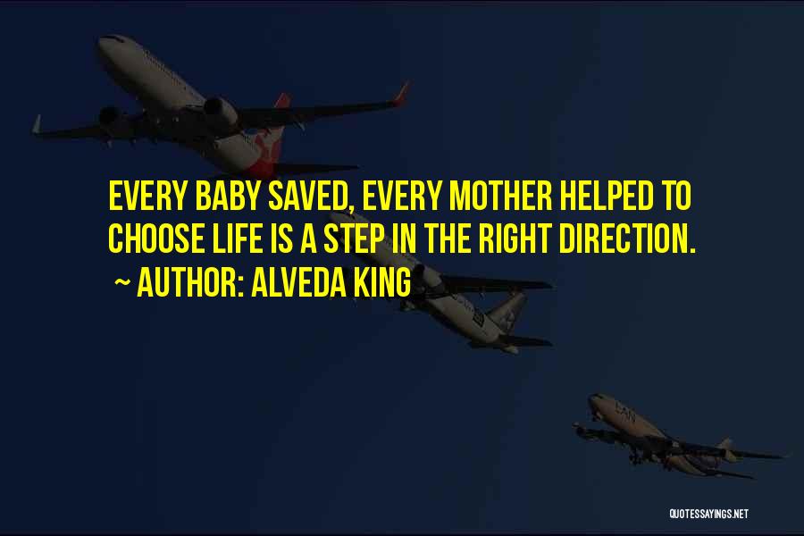 Alveda King Quotes: Every Baby Saved, Every Mother Helped To Choose Life Is A Step In The Right Direction.