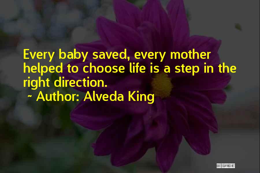 Alveda King Quotes: Every Baby Saved, Every Mother Helped To Choose Life Is A Step In The Right Direction.