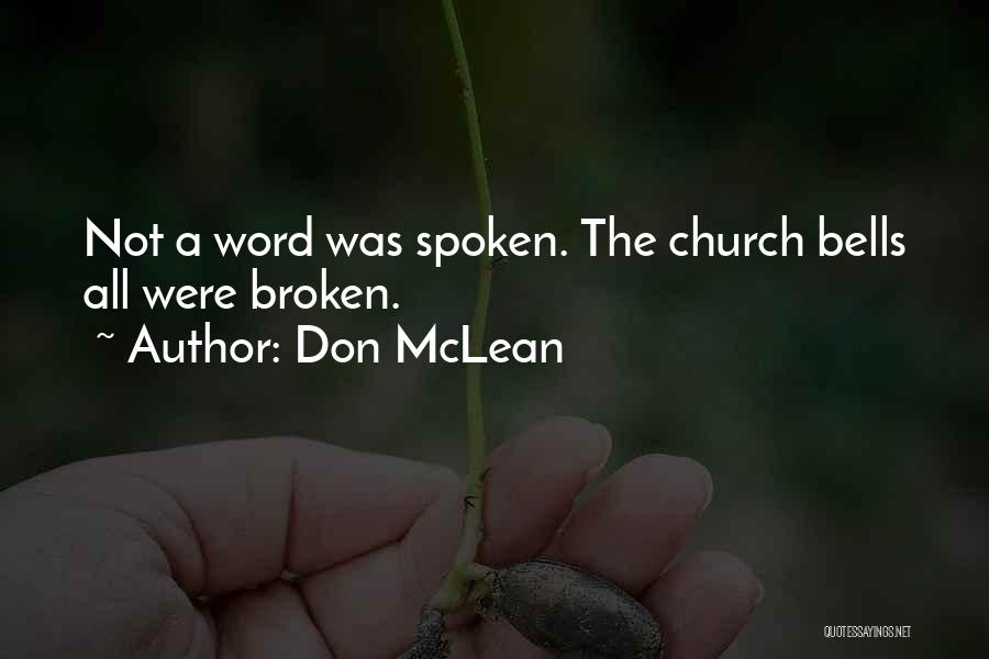 Don McLean Quotes: Not A Word Was Spoken. The Church Bells All Were Broken.