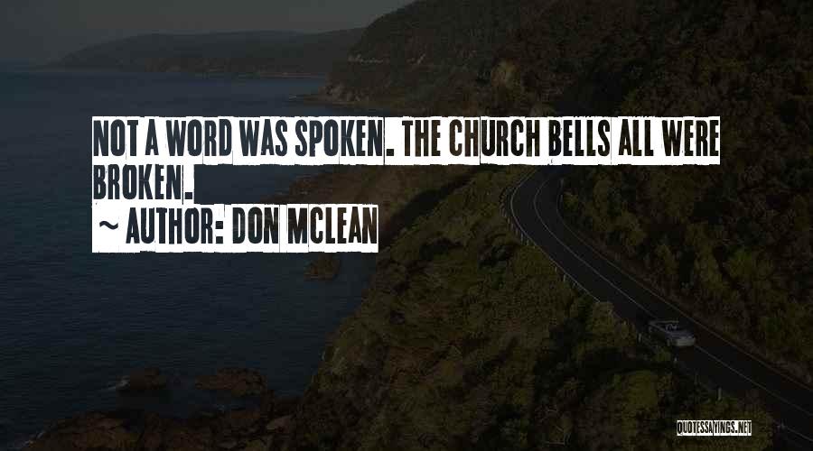 Don McLean Quotes: Not A Word Was Spoken. The Church Bells All Were Broken.