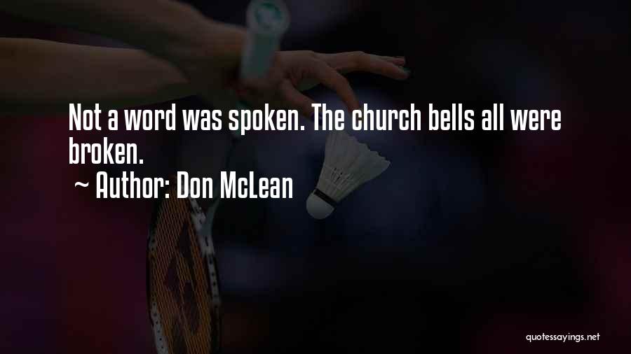 Don McLean Quotes: Not A Word Was Spoken. The Church Bells All Were Broken.