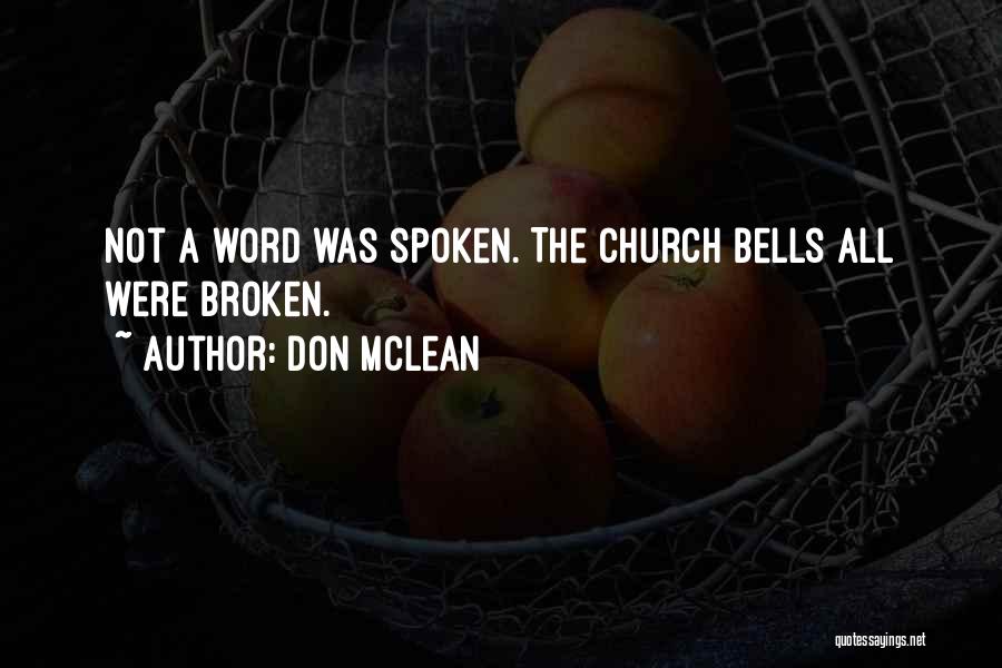 Don McLean Quotes: Not A Word Was Spoken. The Church Bells All Were Broken.