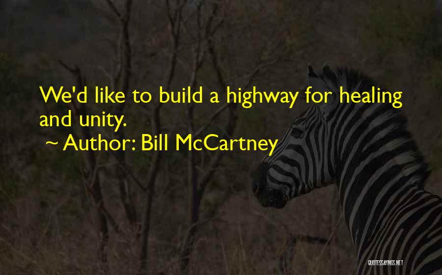 Bill McCartney Quotes: We'd Like To Build A Highway For Healing And Unity.
