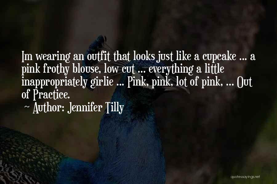 Jennifer Tilly Quotes: Im Wearing An Outfit That Looks Just Like A Cupcake ... A Pink Frothy Blouse, Low Cut ... Everything A