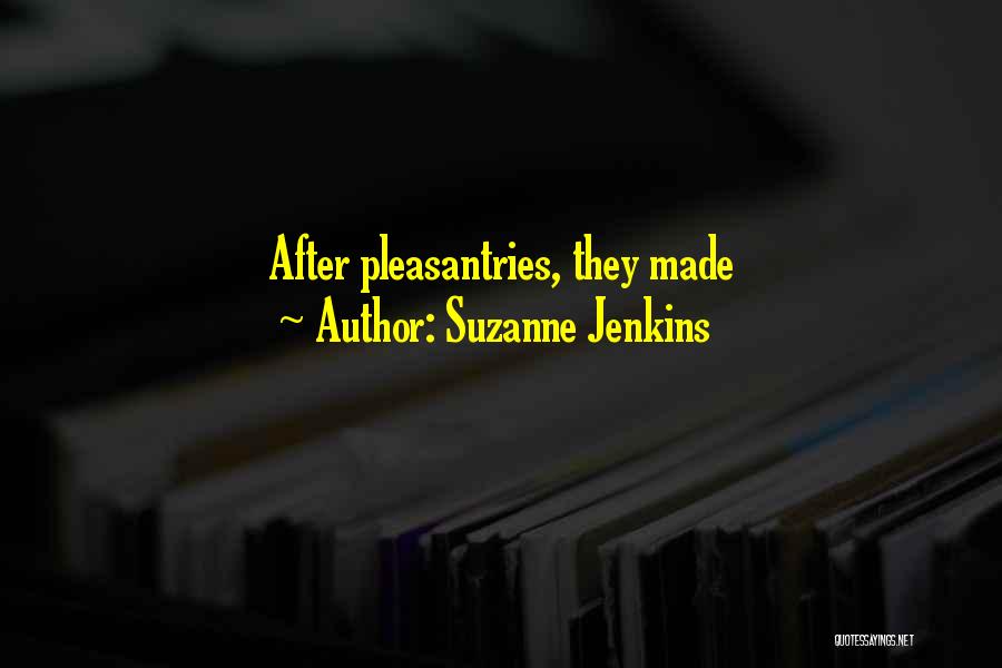 Suzanne Jenkins Quotes: After Pleasantries, They Made