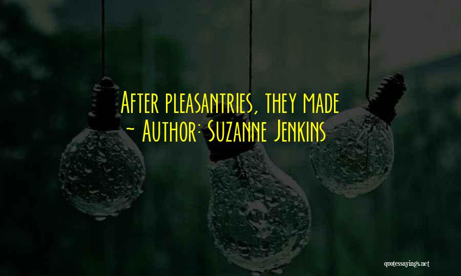 Suzanne Jenkins Quotes: After Pleasantries, They Made