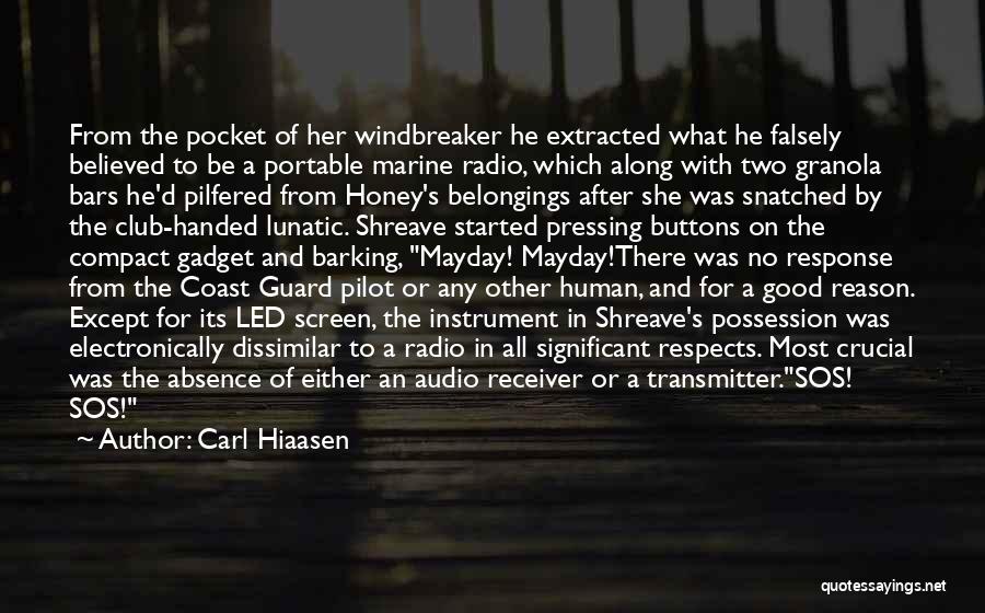 Carl Hiaasen Quotes: From The Pocket Of Her Windbreaker He Extracted What He Falsely Believed To Be A Portable Marine Radio, Which Along