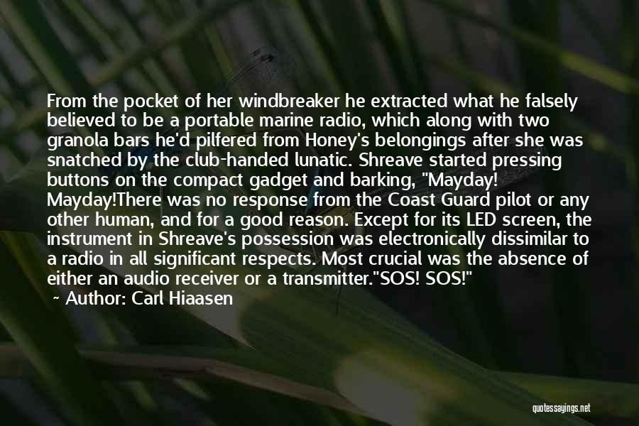 Carl Hiaasen Quotes: From The Pocket Of Her Windbreaker He Extracted What He Falsely Believed To Be A Portable Marine Radio, Which Along