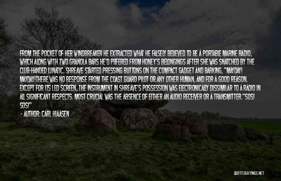 Carl Hiaasen Quotes: From The Pocket Of Her Windbreaker He Extracted What He Falsely Believed To Be A Portable Marine Radio, Which Along