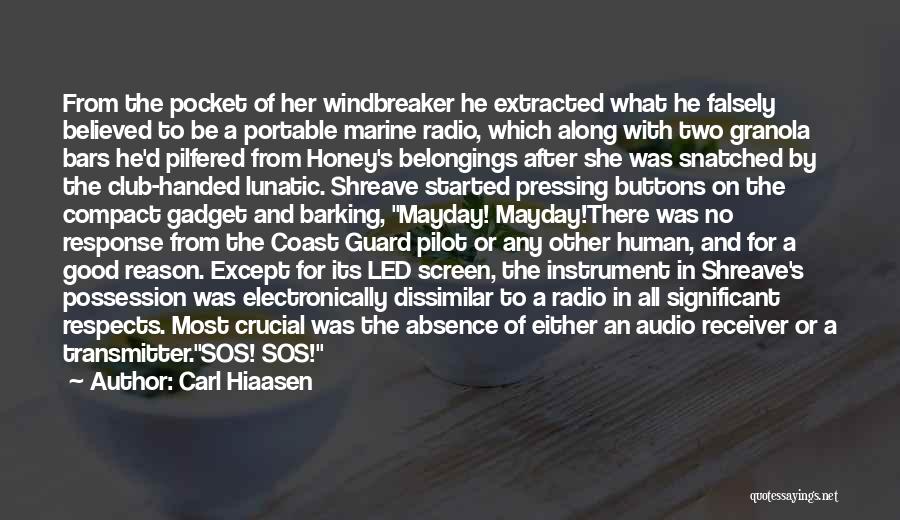 Carl Hiaasen Quotes: From The Pocket Of Her Windbreaker He Extracted What He Falsely Believed To Be A Portable Marine Radio, Which Along