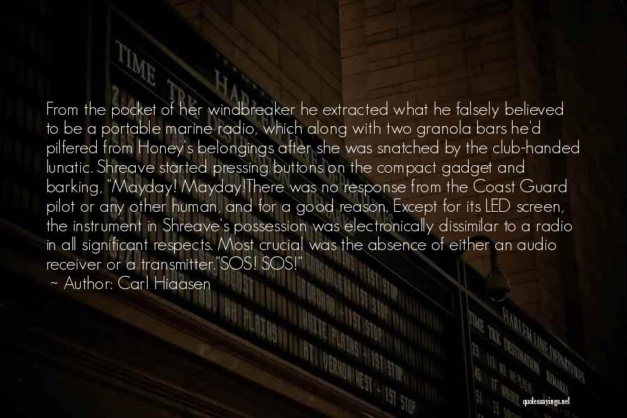 Carl Hiaasen Quotes: From The Pocket Of Her Windbreaker He Extracted What He Falsely Believed To Be A Portable Marine Radio, Which Along