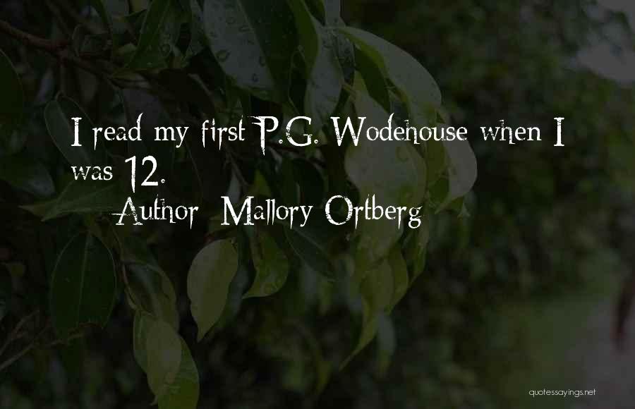 Mallory Ortberg Quotes: I Read My First P.g. Wodehouse When I Was 12.