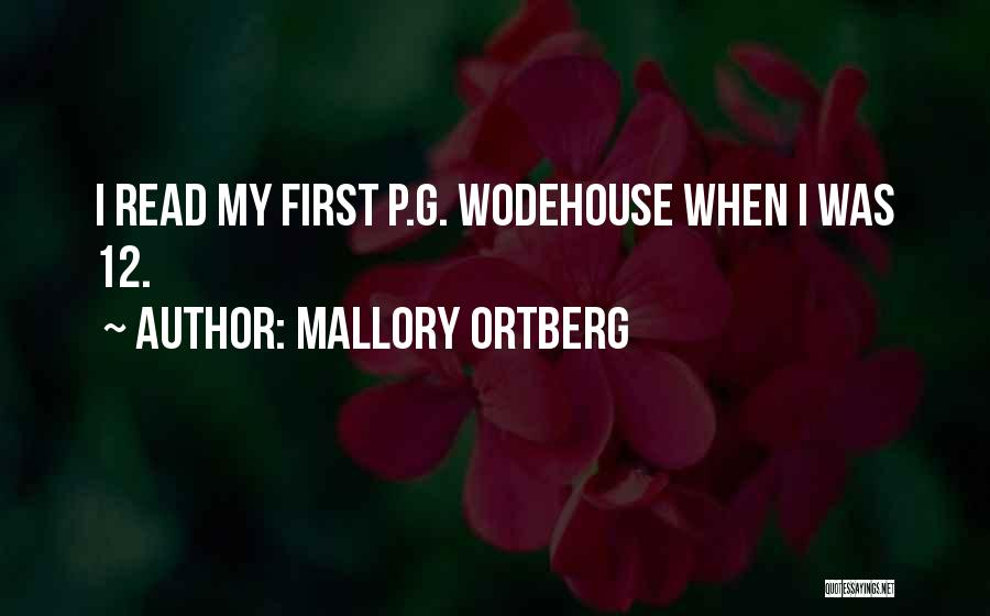 Mallory Ortberg Quotes: I Read My First P.g. Wodehouse When I Was 12.