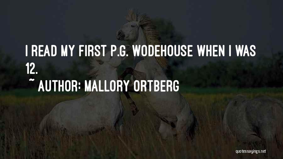 Mallory Ortberg Quotes: I Read My First P.g. Wodehouse When I Was 12.