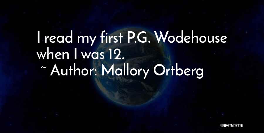 Mallory Ortberg Quotes: I Read My First P.g. Wodehouse When I Was 12.