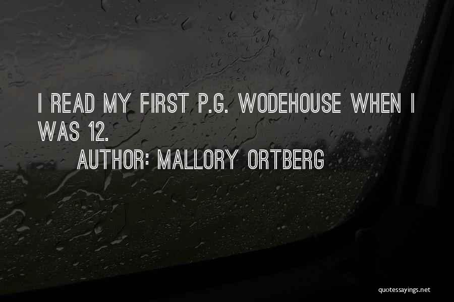 Mallory Ortberg Quotes: I Read My First P.g. Wodehouse When I Was 12.