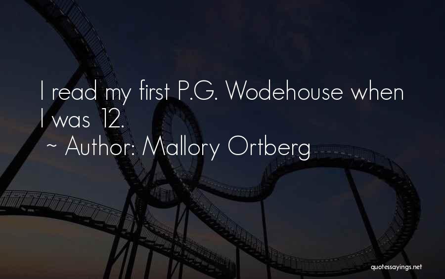 Mallory Ortberg Quotes: I Read My First P.g. Wodehouse When I Was 12.