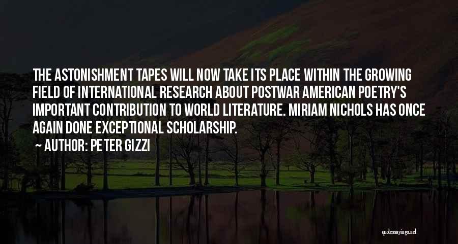 Peter Gizzi Quotes: The Astonishment Tapes Will Now Take Its Place Within The Growing Field Of International Research About Postwar American Poetry's Important