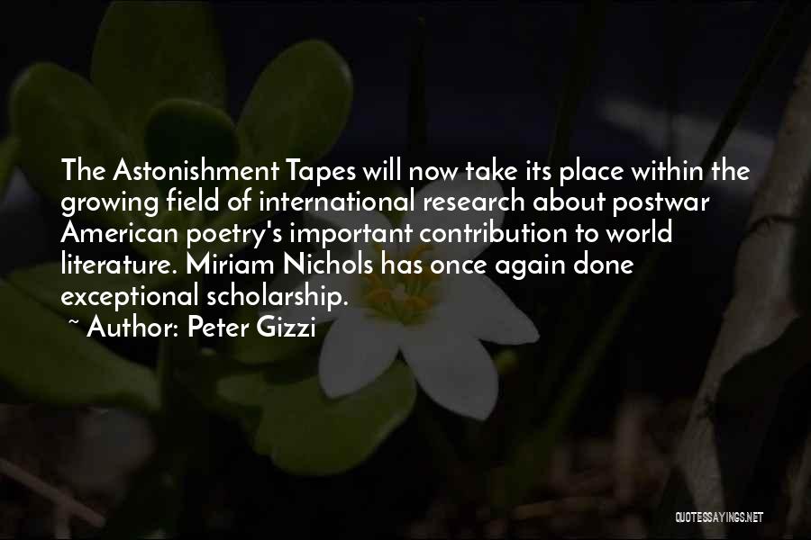 Peter Gizzi Quotes: The Astonishment Tapes Will Now Take Its Place Within The Growing Field Of International Research About Postwar American Poetry's Important