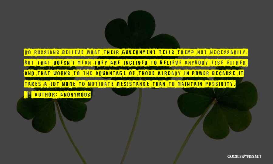 Anonymous Quotes: Do Russians Believe What Their Government Tells Them? Not Necessarily. But That Doesn't Mean They Are Inclined To Believe Anybody