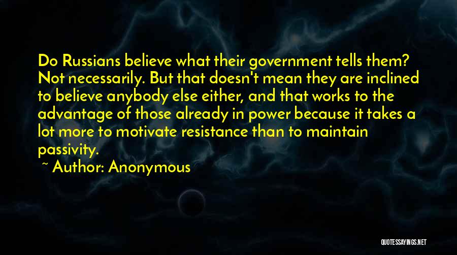 Anonymous Quotes: Do Russians Believe What Their Government Tells Them? Not Necessarily. But That Doesn't Mean They Are Inclined To Believe Anybody