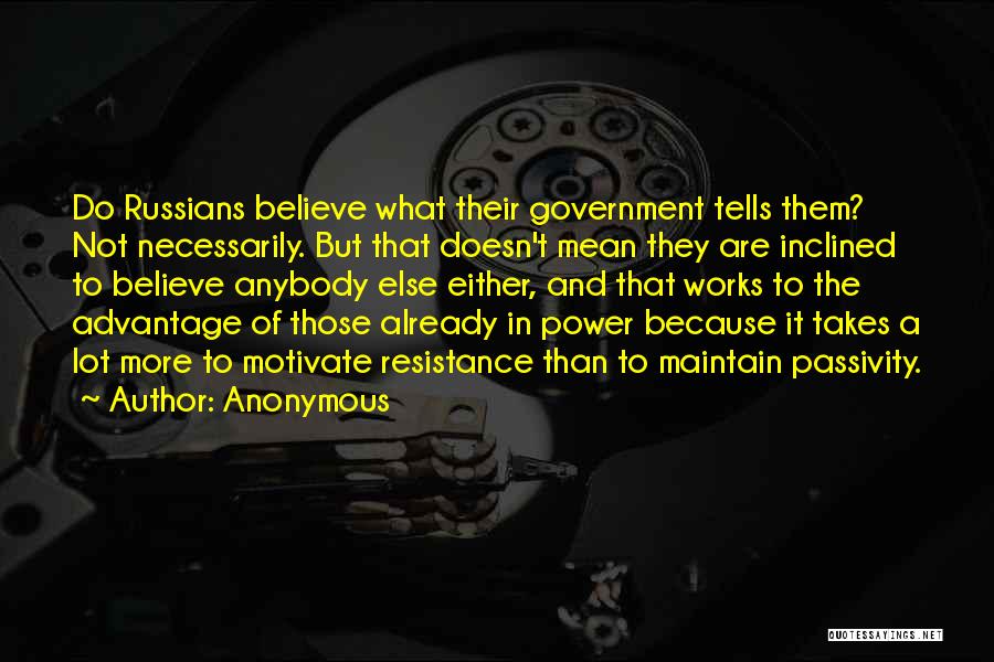 Anonymous Quotes: Do Russians Believe What Their Government Tells Them? Not Necessarily. But That Doesn't Mean They Are Inclined To Believe Anybody