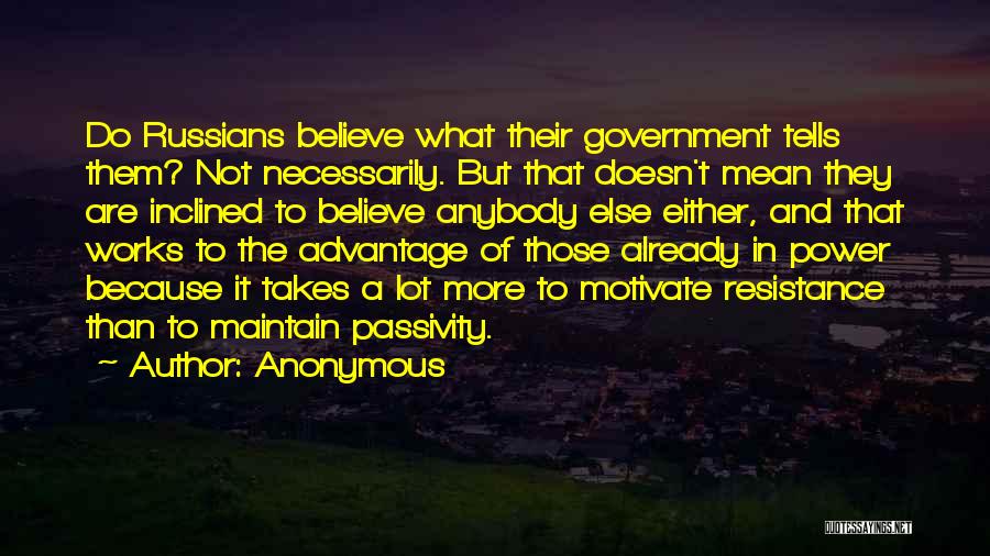 Anonymous Quotes: Do Russians Believe What Their Government Tells Them? Not Necessarily. But That Doesn't Mean They Are Inclined To Believe Anybody