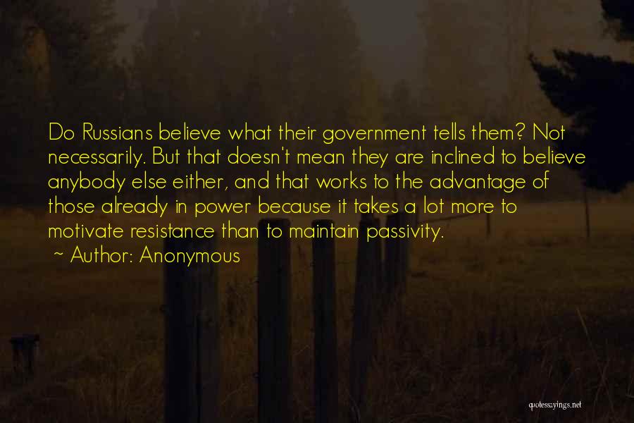 Anonymous Quotes: Do Russians Believe What Their Government Tells Them? Not Necessarily. But That Doesn't Mean They Are Inclined To Believe Anybody