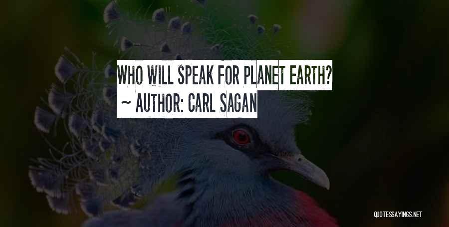 Carl Sagan Quotes: Who Will Speak For Planet Earth?