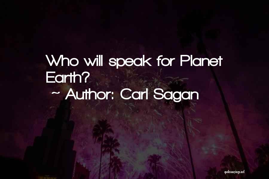 Carl Sagan Quotes: Who Will Speak For Planet Earth?