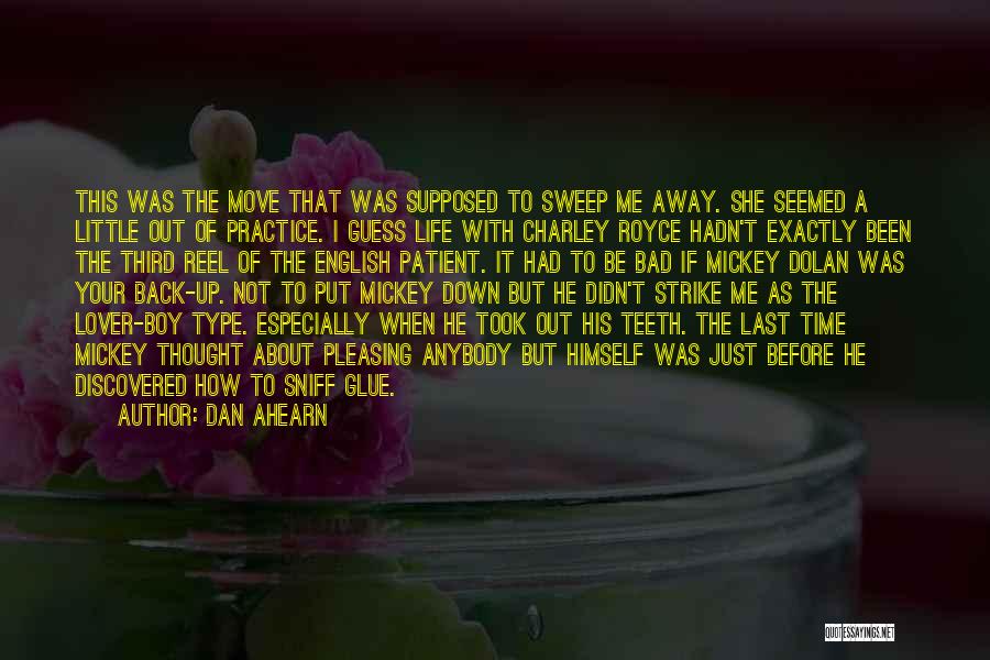 Dan Ahearn Quotes: This Was The Move That Was Supposed To Sweep Me Away. She Seemed A Little Out Of Practice. I Guess