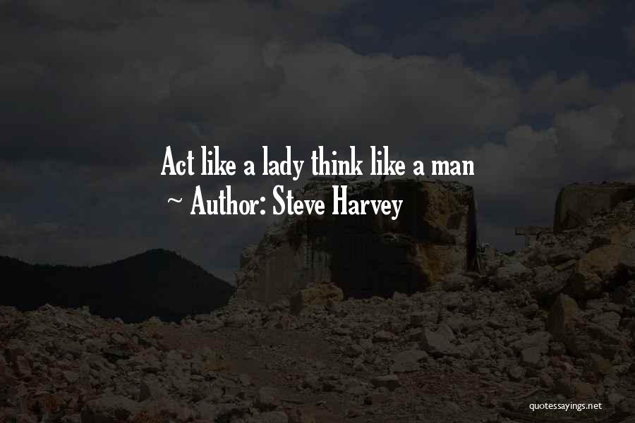 Steve Harvey Quotes: Act Like A Lady Think Like A Man