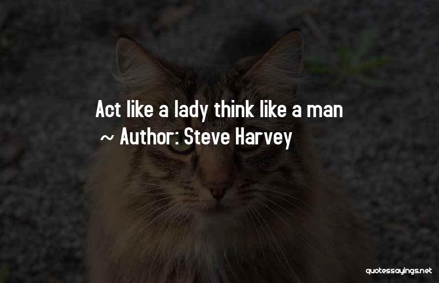 Steve Harvey Quotes: Act Like A Lady Think Like A Man