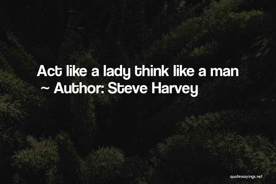 Steve Harvey Quotes: Act Like A Lady Think Like A Man