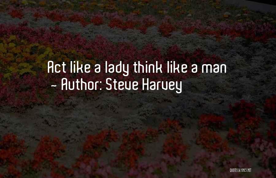 Steve Harvey Quotes: Act Like A Lady Think Like A Man