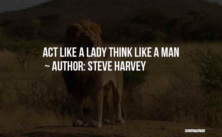 Steve Harvey Quotes: Act Like A Lady Think Like A Man