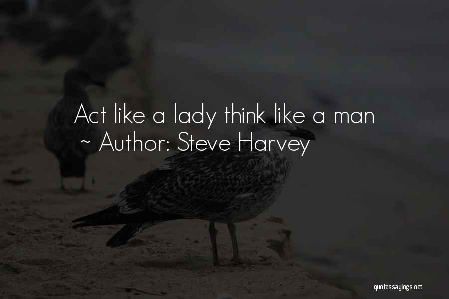 Steve Harvey Quotes: Act Like A Lady Think Like A Man