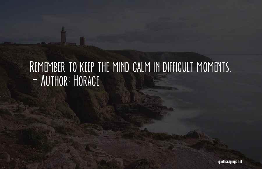 Horace Quotes: Remember To Keep The Mind Calm In Difficult Moments.