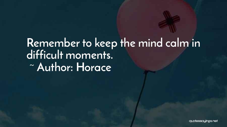 Horace Quotes: Remember To Keep The Mind Calm In Difficult Moments.