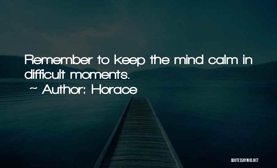 Horace Quotes: Remember To Keep The Mind Calm In Difficult Moments.