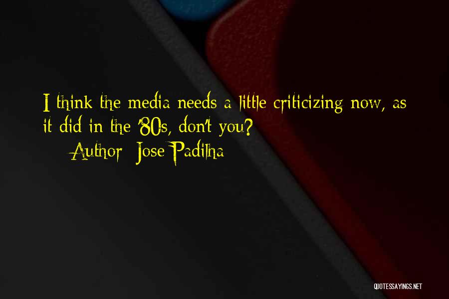 Jose Padilha Quotes: I Think The Media Needs A Little Criticizing Now, As It Did In The '80s, Don't You?
